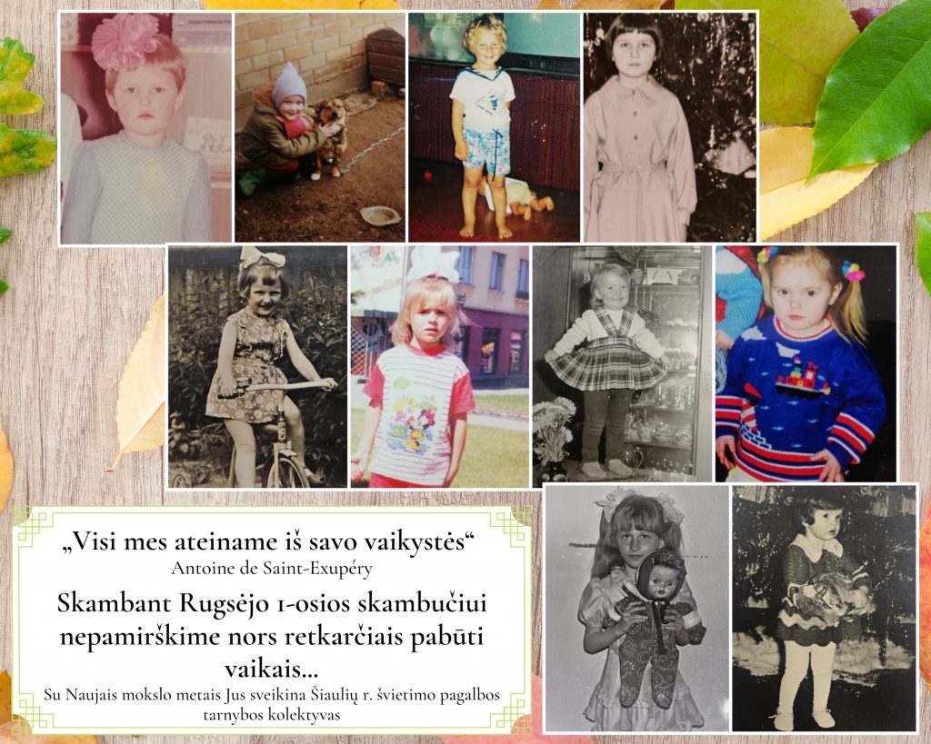 Visi mes ateiname is savo vaikystes Antoine de Saint Exupery Skambant Rugsejo 1 osios skambuciui nepamirskime nors retkarciais pabuti vaikais